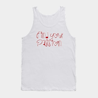 find your passion Tank Top